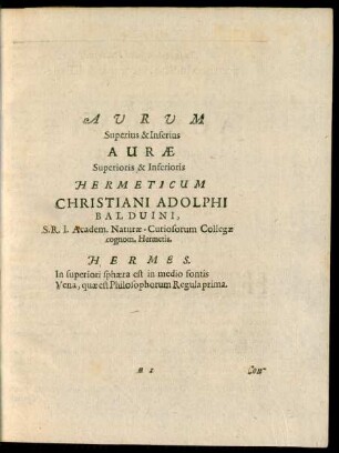Aurum Superius & Inferius Aurae Superioris & Inferioris Hermeticum Christiani Adolphi Balduini, S. R. I. Academ. Naturae-Curiosorum Collegae cognom. Hermetis.