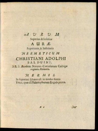 Aurum Superius & Inferius Aurae Superioris & Inferioris Hermeticum Christiani Adolphi Balduini, S. R. I. Academ. Naturae-Curiosorum Collegae cognom. Hermetis.