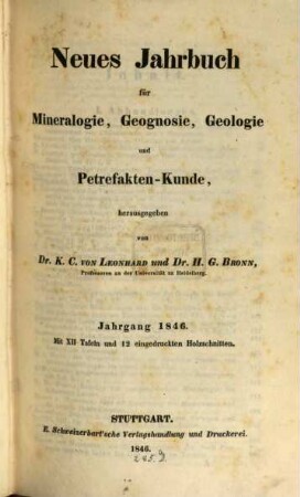 Neues Jahrbuch für Mineralogie, Geognosie, Geologie und Petrefaktenkunde. 1846, 1846