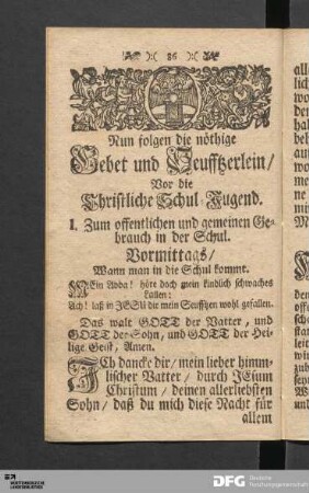 Nun folgen die nöthige Gebet und Seufftzerlein/ Vor die Christliche Schul-Jugend.