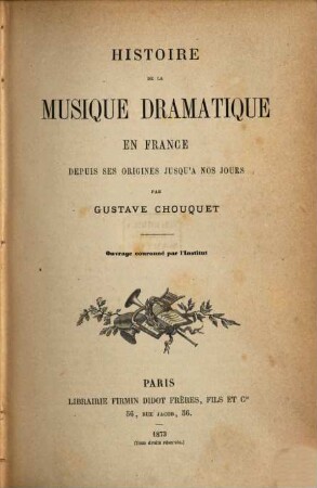 Histoire de la musique dramatique en France : depuis ses origines jusqu'à nos jours