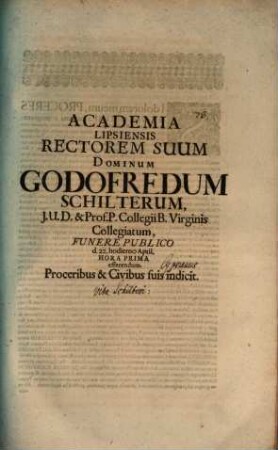Academia Lipsiensis Rectorem suum Godofredum Schilterum ... funere publico d. 22. hodierno April ... efferendum Proceribus ... indicit