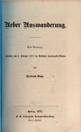Ueber Auswanderung : ein Vortrag, gehalten am 2. Februar 1871 im Berliner Handwerkerverein