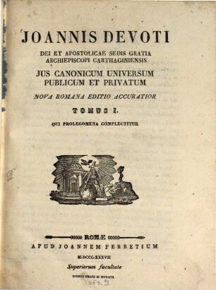 Joannis Devoti ... Jus Canonicum Universum Publicum Et Privatum, 1. Qui prolegomena complectitur