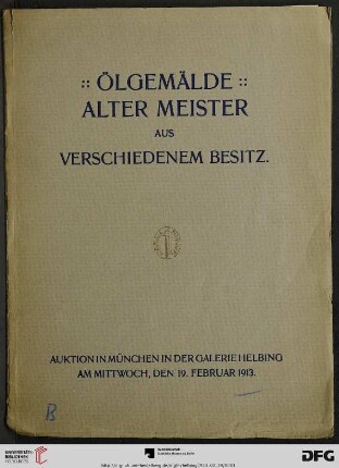 Ölgemälde alter Meister aus verschiedenem Besitz : Auktion in München: Mittwoch, den 19. Februar 1913