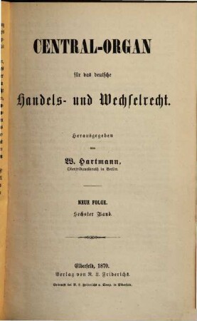 Central-Organ für das deutsche Handels- und Wechselrecht. 6, 6. 1870