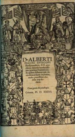 D. Alberti Magni Episcopi Ratisponensis, in XII prophetas minores luculentissimae quaedam Enarrationes : In quibus Albertus ipse, sacra du[m]taxat sacris exponens, multa paucissimis elucidat atq[ue] declarat