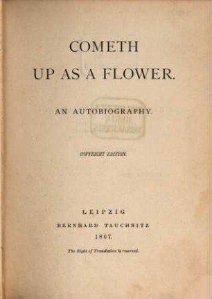 Cometh up as a flower : an autobiography