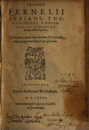 Ioannis Fernelii Ambiani, Therapeutices Universalis, Seu Medendi Rationis, libri septem : Quam totius medicinae tertiam fecit partem, ad praxim perutilem & necessariam