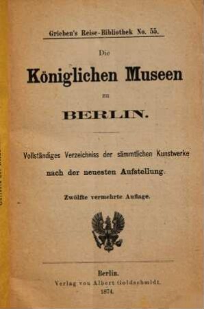 Die Königlichen Museen zu Berlin : Vollständiges Verzeichnis der sämmtlichen Kunstwerke nach der neuesten Aufstellung