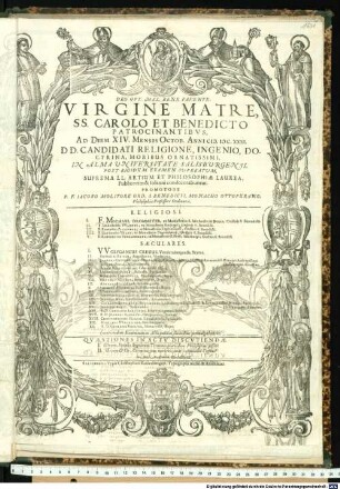 Deo Opt. Max. Bene Favente, Virgine Matre, SS. Carolo Et Benedicto Patrocinantibus, Ad Diem XIV. Mensis Octob. Anni M.DC.XXXI. DD. Candidati Religione, Ingenio, Doctrina, Moribus Ornatissimi, In Alma Universitate Salisburgensi, Post Rigidum Examen Superatum, Suprema LL. Artium Et Philosophiae Laurea, Publicoritu & solenni condecorabuntur