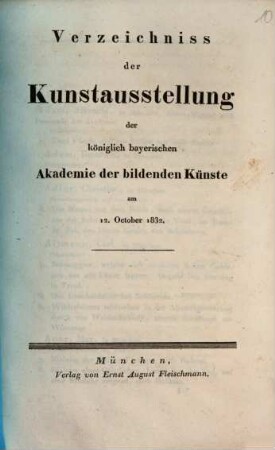 Verzeichniss der Kunstausstellung der königlich bayerischen Akademie der bildenden Künste am 12. October 1832