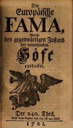 Die europäische Fama, welche den gegenwärtigen Zustand der vornehmsten Höfe entdecket. 240. 1721