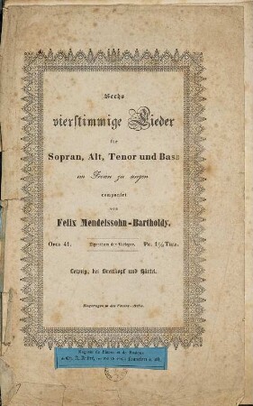 Sechs vierstimmige Lieder für Sopran, Alt, Tenor und Bass : im Freien zu singen ; op. 41