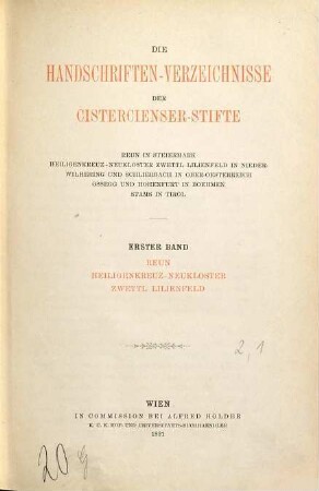 Die Handschriftenverzeichnisse der Cistercienserstifte : Reun in Steiermark, Heiligenkreuz, Neukloster, Zwettl, Lilienfeld in Niederwilhering und Schlierbach in Ober-Oesterreich, Ossegg und Hohenfurt in Boehmen, Stams in Tirol, 1. Reun, Heiligenkreuz, Neukloster, Zwettl, Lilienfeld