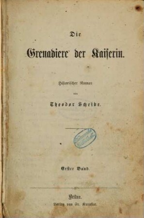 Die Grenadiere der Kaiserin : Historischer Roman von Theodor Scheibe. 1