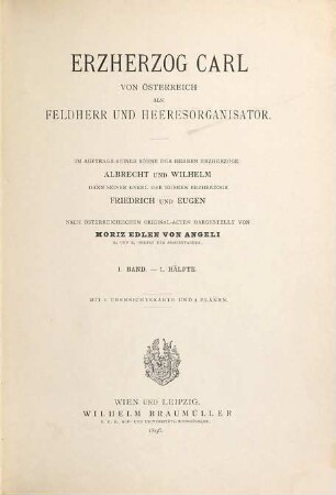 Erzherzog Carl von Österreich als Feldherr und Heeresorganisator : nach österreichischen Original-Acten dargestellt, 1,1. (1896)