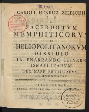 Caroli Henrici Zeibichii, P.P. De Sacerdotum Memphiticorum Et Heliopolitanorum Dissidio In Enarrando Itinere Israelitarum Per Mare Erythraeum, Commentatio