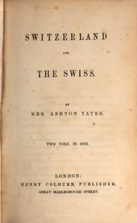 Switzerland and the Swiss : two vols. in one