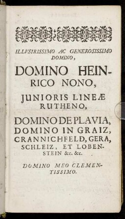 Illustrissimo Ac Generosissimo Domino, Domino Heinrico Nono, Junioris Lineæ Rutheno, [...]