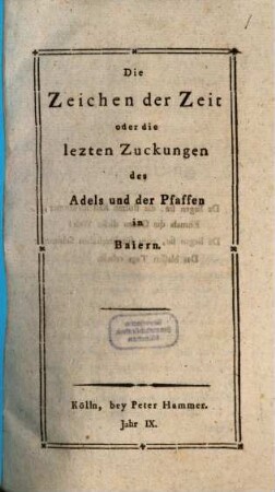 Die Zeichen der Zeit oder die lezten Zuckungen des Adels und der Pfaffen in Baiern