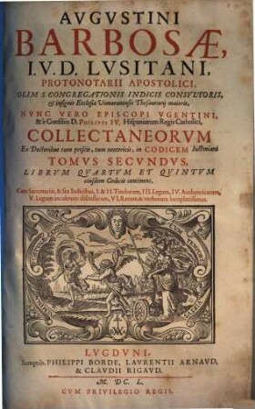 Collectanea, ex Doctoribus tum priscis tum neotericis in Codicem Justiniani : in libros 5, 2. Librvm Qvartvm Et Qvintvm eiusdem Codicis continens