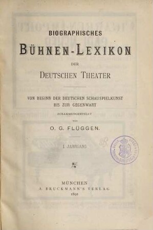 Biographisches Bühnen-Lexikon der deutschen Theater : von Beginn d. dt. Schauspielkunst bis zur Gegenwart, 1. 1892