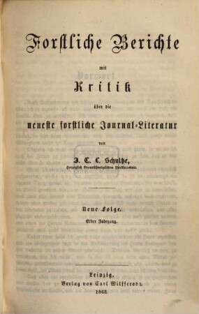 Forstliche Berichte mit Kritik über die neueste forstliche Literatur. 11. 1863