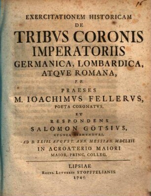 Exercitationem hist. de tribus coronis imperatoriis Germanica, Lombardica atque Romana