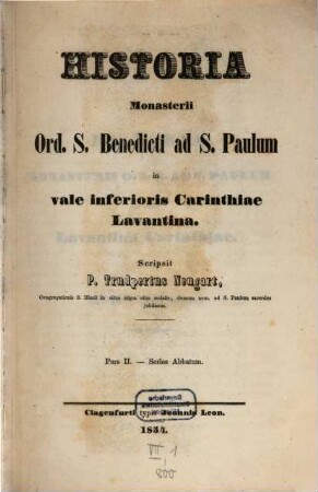 Historia Monasterii Ord. S. Benedicti ad S. Paulum in valle inferioris Carinthiae Lavantina, 2. Series abbatum