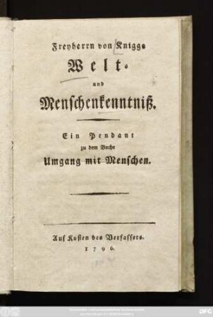 Freyherrn von Knigge Welt- und Menschenkenntniß : Ein Pendant zu dem Buche Umgang mit Menschen