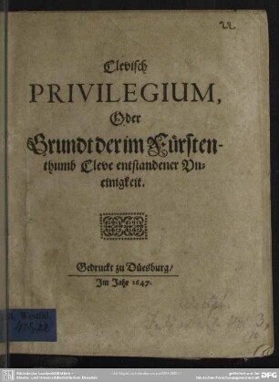 Clevisch Privilegium oder Grundt der im Fürstenthumb Cleve entstandener Uneinigkeit