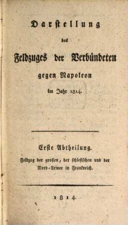 Darstellung des Feldzuges der Verbündeten gegen Napoleon im Jahr ..., 1814,1. ... 1814 : Feldzug der großen, der schlesischen und der Nord-Armee in Frankreich