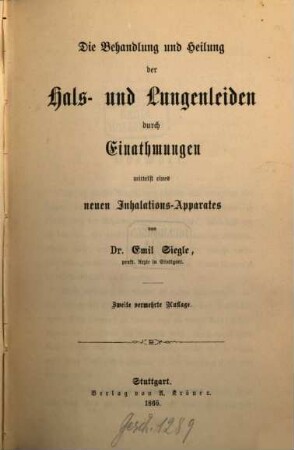 Die Behandlung und Heilung der Hals- und Lungenleiden durch Einathmungen mittelst eines neuen Inhalations-Apparates