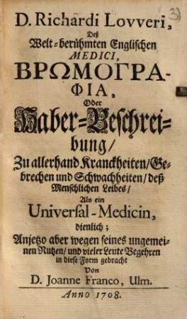 Brōmographia, Oder Haber-Beschreibung, Zu allerhand Kranckheiten, Gebrechen und Schwachheiten, deß Menschlichen Leibes, Als ein Universal-Medicin, dienlich ...