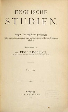 Englische Studien : Organ für englische Philologie unter Mitberücksichtigung des englischen Unterrichts auf höheren Schulen. 20. 1895