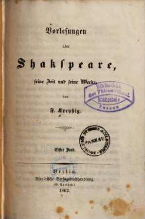 Vorlesungen über Shakspeare, seine Zeit und seine Werke, 1. Vorlesungen über Shakespeare ...
