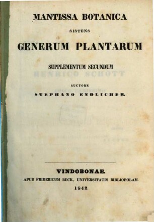 Genera plantarum secundum ordines naturales disposita, [2],2. Mantissa botanica sistens generum plantarum supplementum secundum