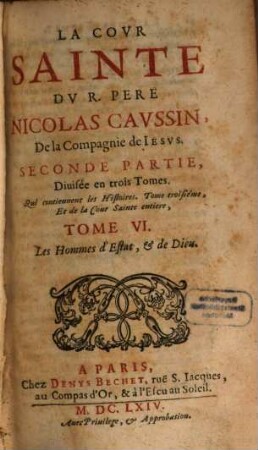 La Covr Sainte Dv R. Pere Nicolas Cavssin, De la Compagnie de Iesvs, 6. Les Hommes d'Estat, & de Dieu