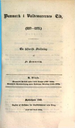 Danmark i Valdemarernes Tid : (1157 - 1375.) En historisk Skildring, 2