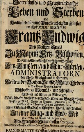 Glorreichstes Leben und Sterben des hochw. Fürsten Frantz Ludwig ... zu Maintz Ertz-Bischoffen ...