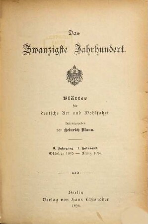 Das zwanzigste Jahrhundert : Blätter für deutsche Art und Wohlfahrt. 6,1. 1895/96