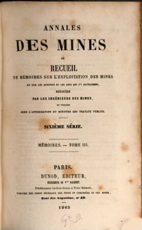 Annales des mines. Mémoires : ou recueil de mémoires sur l'exploitation des mines et sur les sciences qui s'y rapportent. 3, 3. 1863