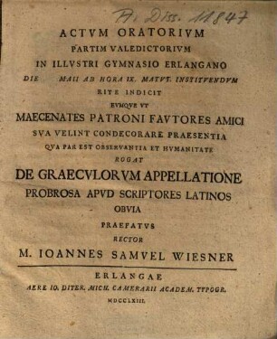 Actvm Oratorivm Partim Valedictorivm In Illvstri Gymnasio Erlangano ... Indicit ... De Graecvlorvm Appellatione Probrosa Apvd Scriptores Latinos Obvia