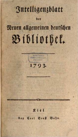 Neue allgemeine deutsche Bibliothek. Intelligenzblatt der Neuen allgemeinen deutschen Bibliothek. 1793