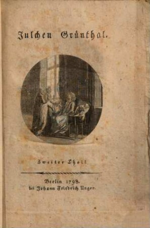 Julchen Grünthal, 2. (1798). - 360 S. : Ill.