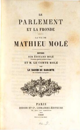 Le parlement et la fronde : la vie de Mathieu Molé ; notices sur Edouard Molé procureur général pendant la ligue et M. le comte Molé