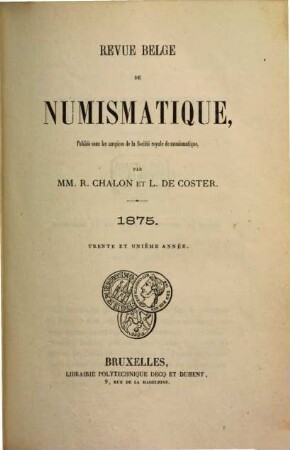 Revue belge de numismatique. 31, 31. 1875