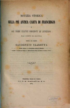 Notizia storica salla più antica carta di Franchigia e sui primi statuti conceduti ad Avigliana dai conti di Savoia : Scritta dal barone Gaudenzio Claretta (Estr. dagli Atti d. R. Acad. d. Scienze di Torino, vol. 9., ad un. del 28. Giugno 1874.)