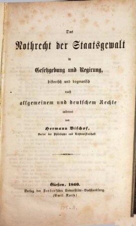 Das Nothrecht der Staatsgewalt in Gesetzgebung und Regirung